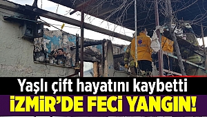 İzmir'de evde çıkan yangında yaşlı çift yaşamını yitirdi