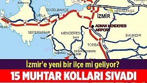 İzmir'e yeni bir ilçe mi geliyor?