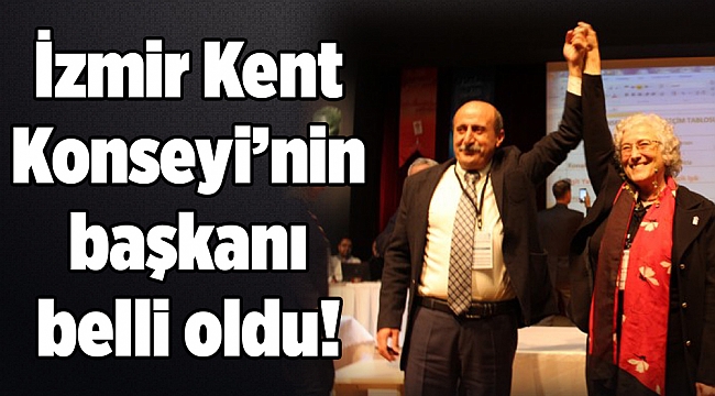 İzmir Kent Konseyi’nin başkanı belli oldu!