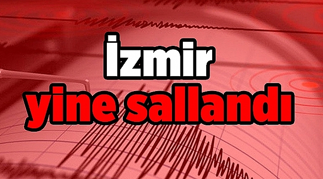 İzmir yine sallandı