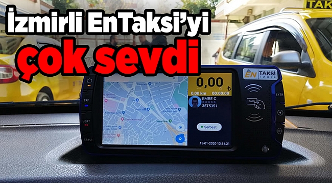 İzmirli EnTaksi’yi çok sevdi