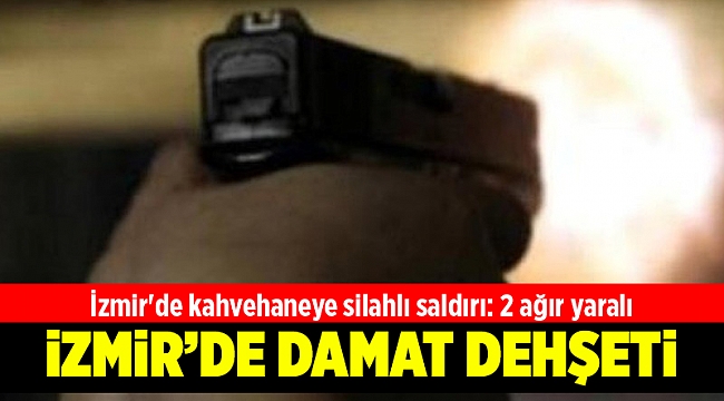 Kahvehaneye silahlı saldırı: 2 ağır yaralı