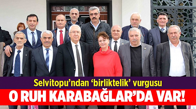 Muhtarlar toplantısında Selvitopu'ndan 'birliktelik' vurgusu