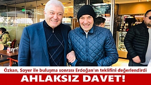 Özkan, Soyer ile yaptığı görüşme sonrası Erdoğan'ın teklifini değerlendirdi: 