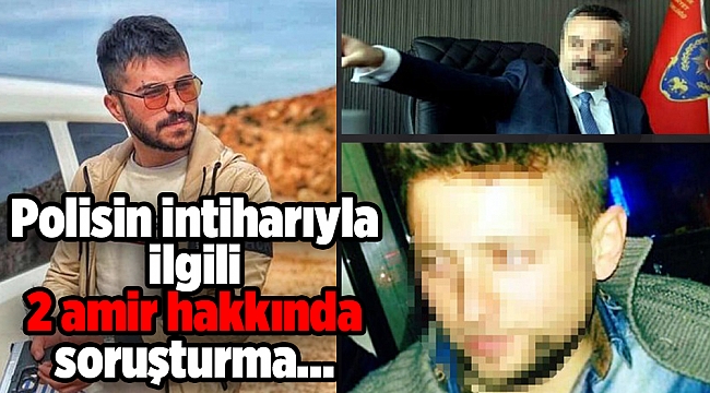Polisin intiharıyla ilgili 2 amir hakkında soruşturma başlatıldı