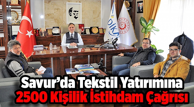 Savur’da Tekstil Yatırımına 2500 Kişilik İstihdam Çağrısı