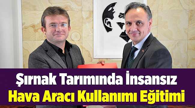Şırnak Tarımında İnsansız Hava Aracı Kullanımı Eğitimi