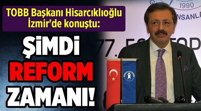 TOBB Başkanı Hisarcıklıoğlu: İzmir'de birlikte hareket etme kültürü var