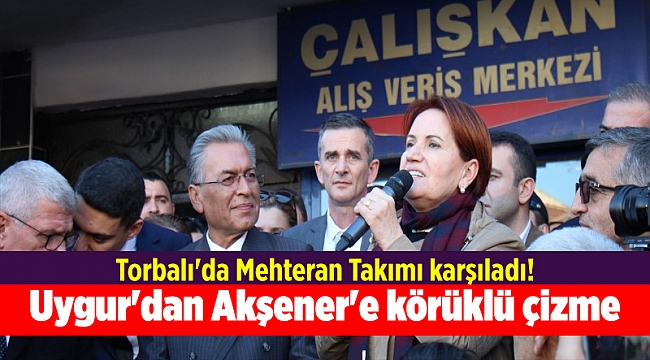 Torbalı'da Mehteran Takımı karşıladı! Uygur'dan Akşener'e körüklü çizme