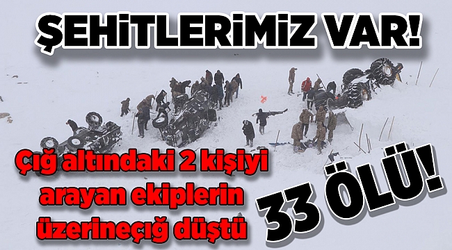Van'da kurtarma ekiplerinin üzerine çığ düştü: 33 can kaybı