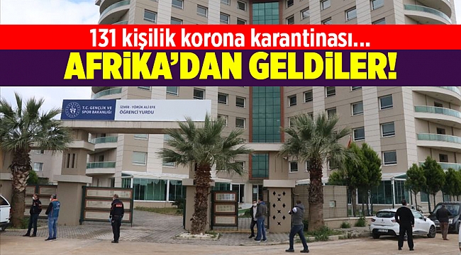 131 kişi, İzmir'deki yurtta karantinaya alındı