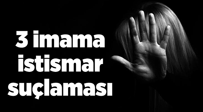 3 imama istismar suçlaması