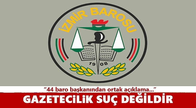 44 baro başkanından ortak açıklama: 'Gazetecilik suç değildir!'