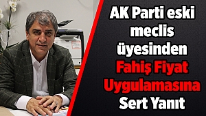 AK Parti eski meclis üyesinden Fahiş Fiyat Uygulamasına Sert Yanıt
