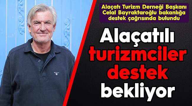 Alaçatılı turizmciler destek bekliyor