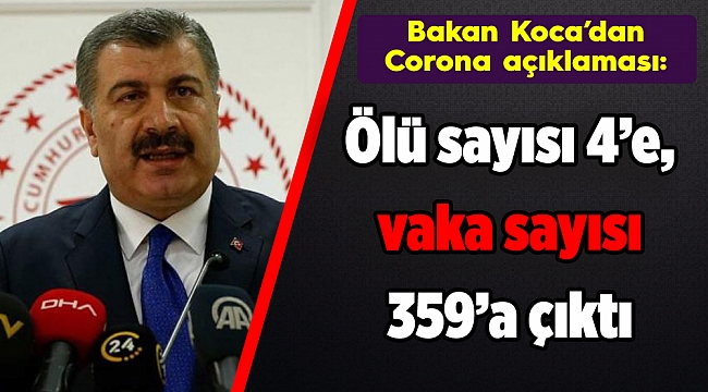Bakan Koca’dan Corona açıklaması: Ölü sayısı 4’e, vaka sayısı 359’a çıktı