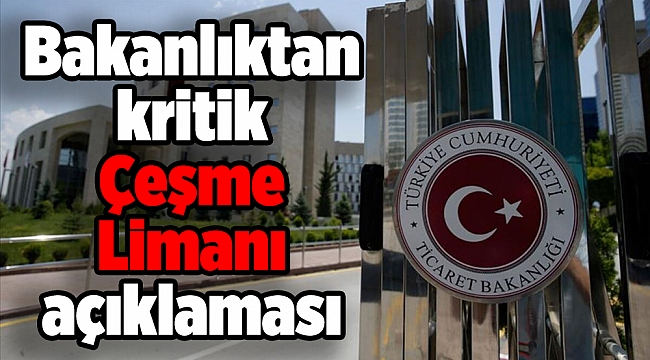 Bakanlıktan kritik Çeşme Limanı açıklaması