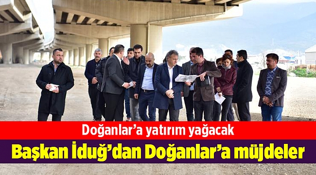 Başkan İduğ'dan Doğanlar'a müjdeler