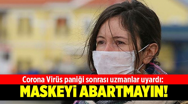 Bilim insanlarından "maske kullanımını abartmayın" uyarısı