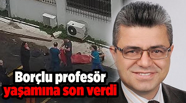 Borçlu profesör yaşamına son verdi