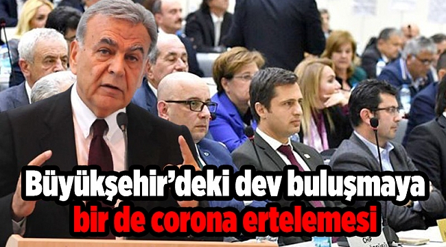 Büyükşehir’deki dev buluşmaya bir de corona ertelemesi