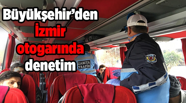 Büyükşehir’den İzmir otogarında denetim