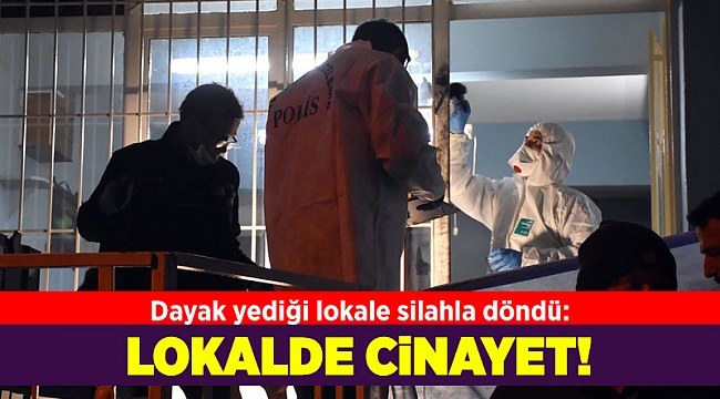 Dayak yediği lokale silahla döndü: 1 ölü