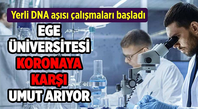 Ege Üniversitesi Kovid-19 aşısı için çalışmalara başladı