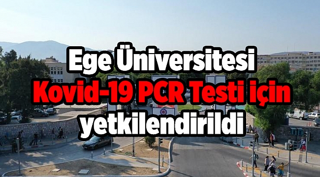 Ege Üniversitesi Kovid-19 PCR Testi için yetkilendirildi
