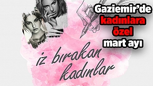 Gaziemir’de kadınlara özel mart ayı 