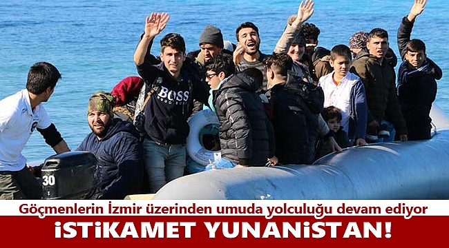 Göçmenlerin İzmir üzerinden Yunanistan’a geçişi başladı
