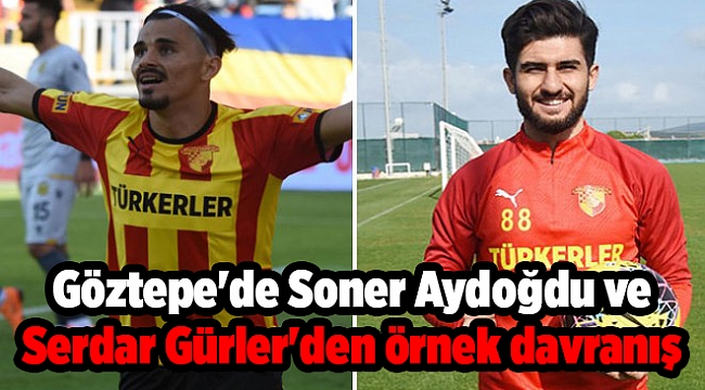 Göztepe'de Soner Aydoğdu ve Serdar Gürler'den örnek davranış