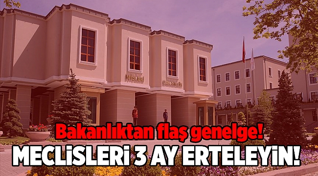 İçişleri Bakanlığından belediye ve il genel meclisi toplantılarına yönelik genelge