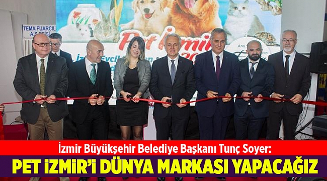 İzmir Büyükşehir Belediye Başkanı Tunç Soyer: "PET İzmir’in bu kentte yapılması tesadüf değil”