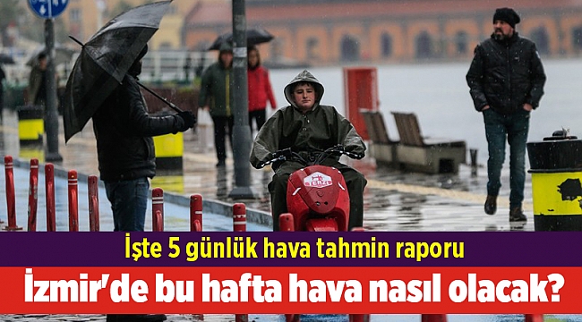 İzmir'de bu hafta hava nasıl olacak?