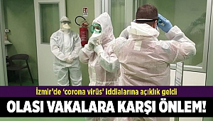 İzmir’de ‘corona virüs’ iddialarına açıklık geldi