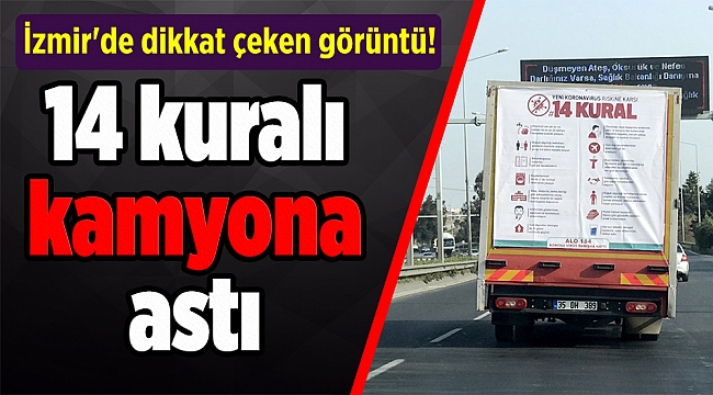 İzmir'de dikkat çeken görüntü! 14 kuralı kamyona astı