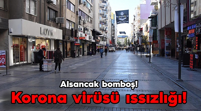 İzmir'de korona virüs ıssızlığı!