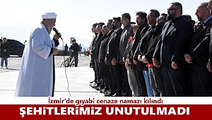 İzmir’de şehitler için gıyabi cenaze namazı kılındı