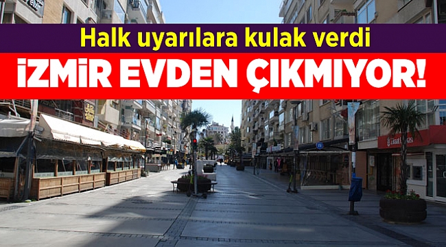 İzmirliler evden çıkmadı...
