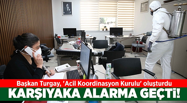 Karşıyaka'da 'Acil Koordinasyon Kurulu' oluşturuldu