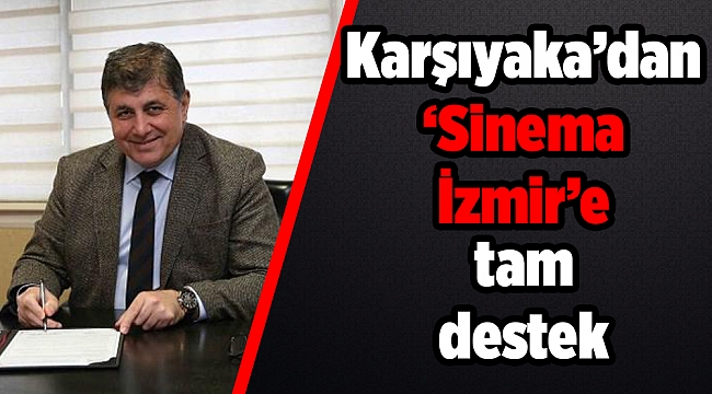 Karşıyaka'dan 'Sinema İzmir'e tam destek