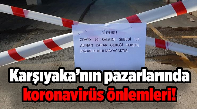 Karşıyaka’nın pazarlarında koronavirüs önlemleri!