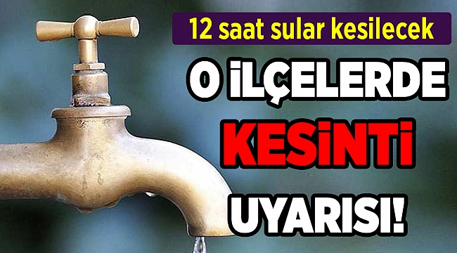 Karşıyaka ve Çiğli’nin bir bölümünde su kesintisi