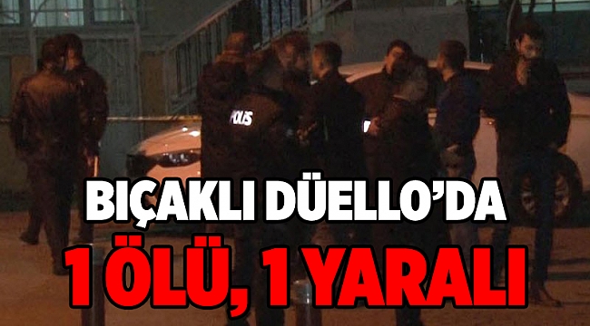 Kavgada birbirlerini bıçakladılar: 1 ölü, 1 yaralı