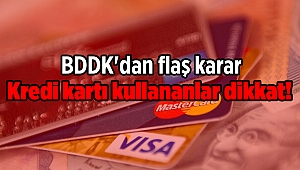 Kredi kartı kullananlar dikkat! BDDK'dan flaş karar