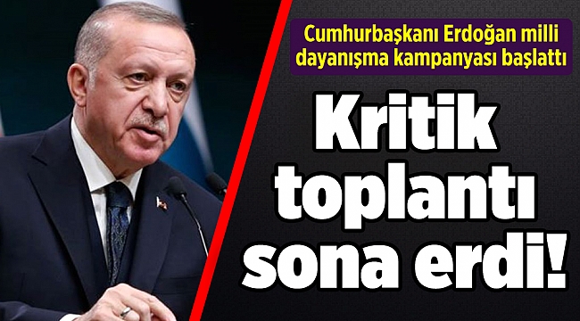  Kritik toplantı sona erdi! Cumhurbaşkanı Erdoğan 'Milli Dayanışma Kampanyası' başlattı...
