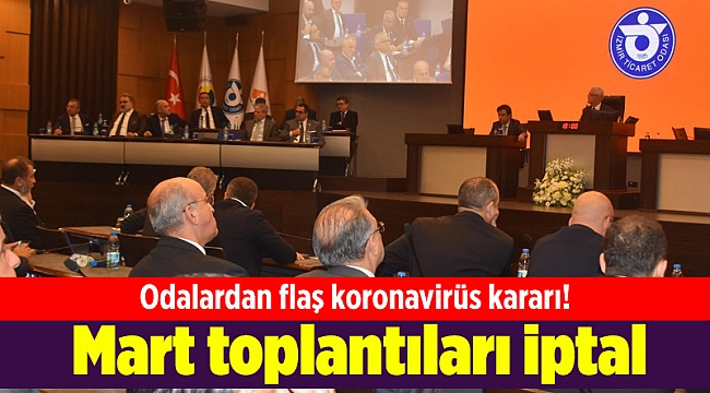 Odalardan flaş koronavirüs kararı! Mart toplantıları iptal