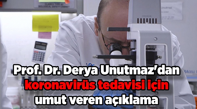 Prof. Dr. Derya Unutmaz'dan koronavirüs tedavisi için umut veren açıklama