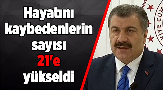 Sağlık Bakanı Koca: Koronavirüs nedeniyle hayatını kaybedenlerin sayısı 21'e yükseldi